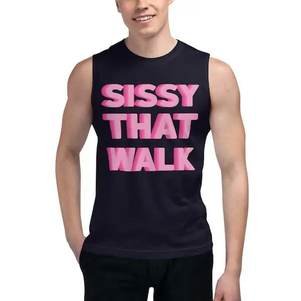 gay gifts for him - Sissy That Walk Muscle Shirt