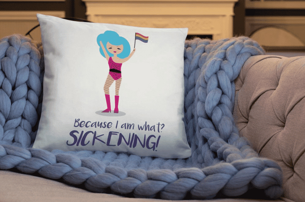 Because I am what? SICKENING! Pillow
