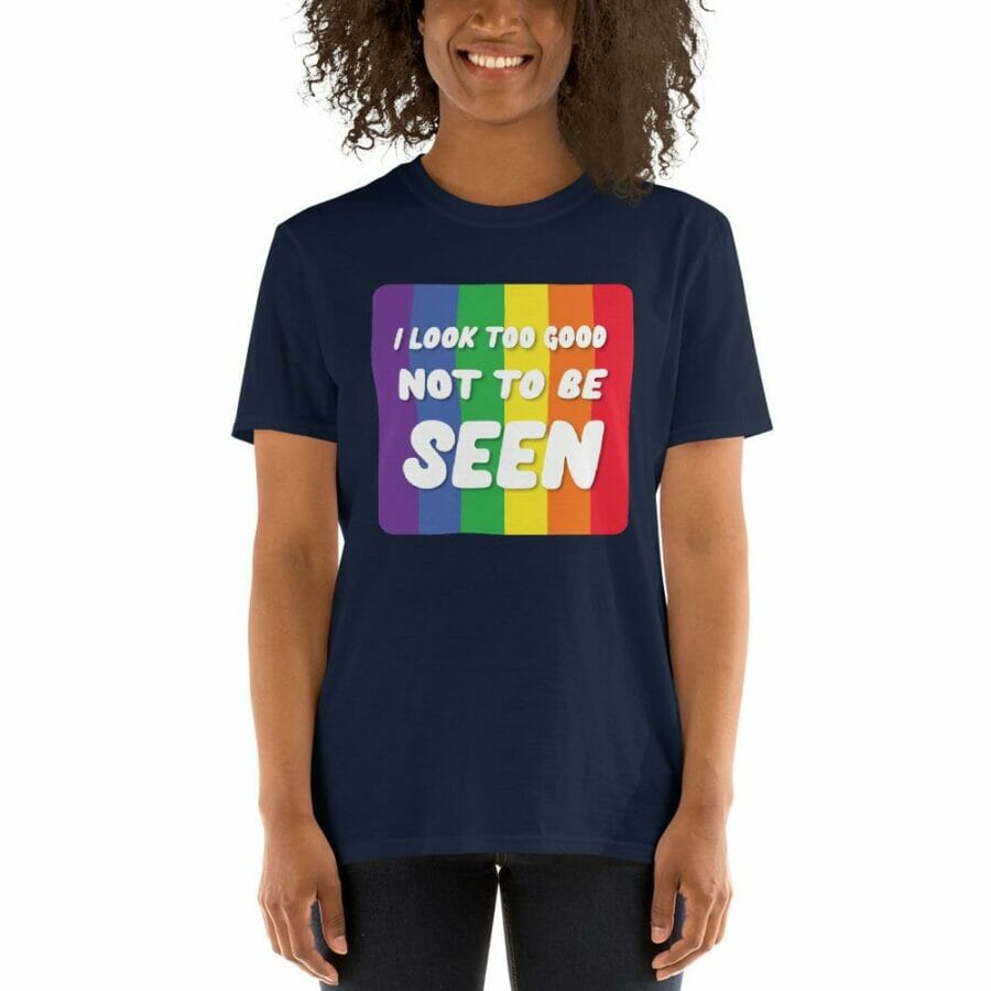  funny gay t shirts | I Look Too Good Not To Be Seen Unisex T-Shirt