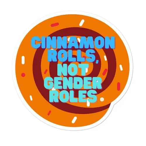Cinnamon Rolls, Not Gender Roles Bubble-Free Stickers