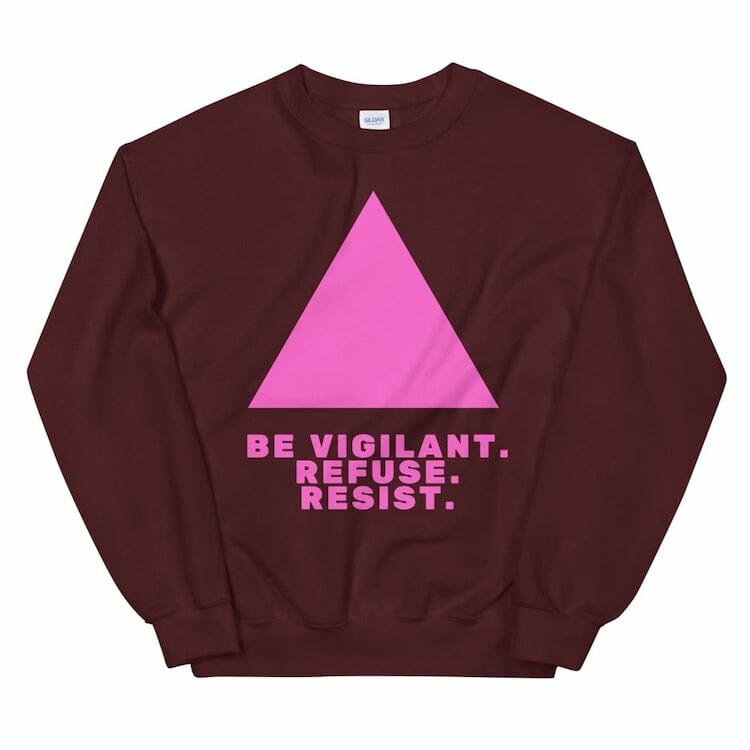 Be Vigilant. Refuse. Resist. Unisex Sweatshirt - gay sweatshirts * lgbtq sweatshirt * gay pride sweatshirt