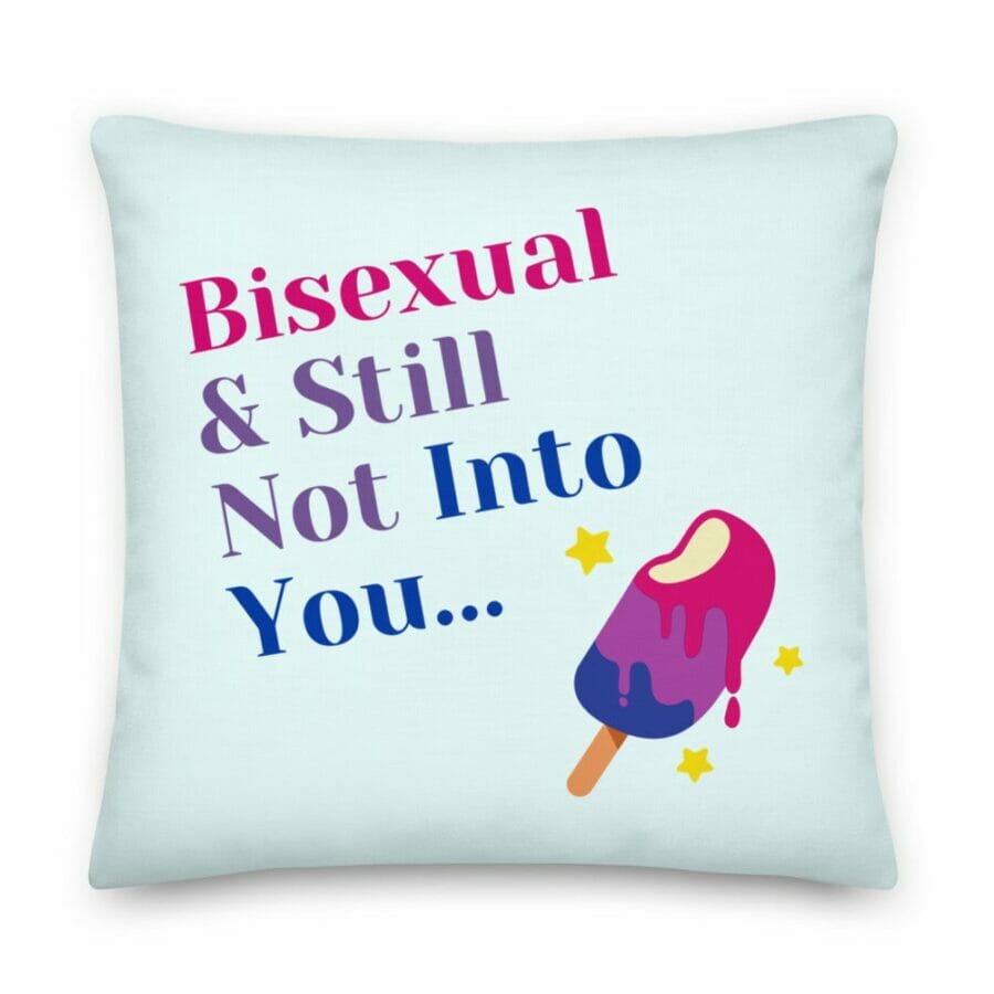 Bisexual & Still Not Into You Premium Pillow - gay pillow - pride pillow - lesbian pillow