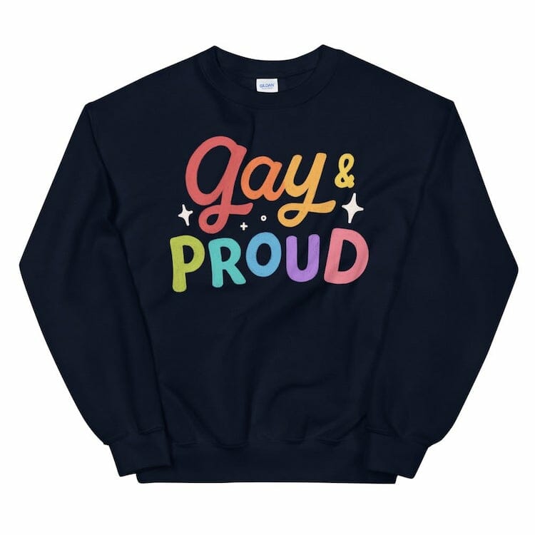 Gay & Proud Unisex Sweatshirt - gay sweatshirts * lgbtq sweatshirt * gay pride sweatshirt
