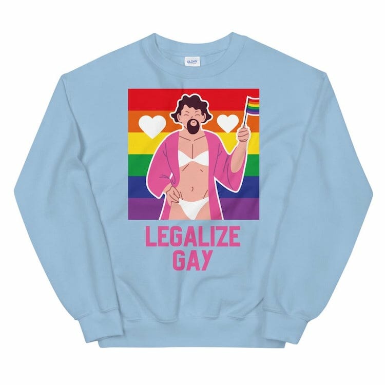 Legalize Gay Unisex Sweatshirt - gay sweatshirts * lgbtq sweatshirt * gay pride sweatshirt