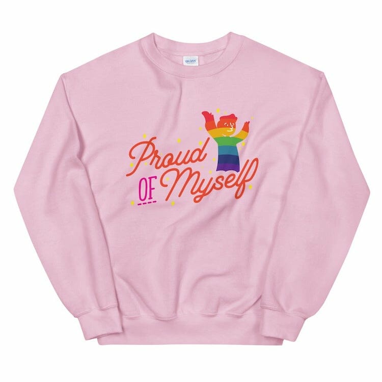 Proud Of Myself Unisex Sweatshirt - gay sweatshirts * lgbtq sweatshirt * gay pride sweatshirt
