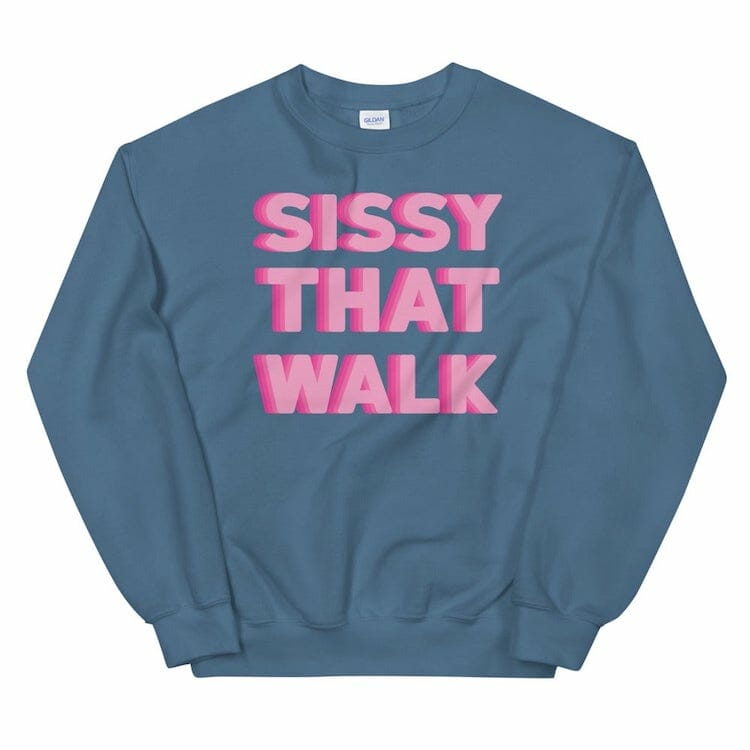Sissy That Walk Unisex Sweatshirt - gay sweatshirts * lgbtq sweatshirt * gay pride sweatshirt