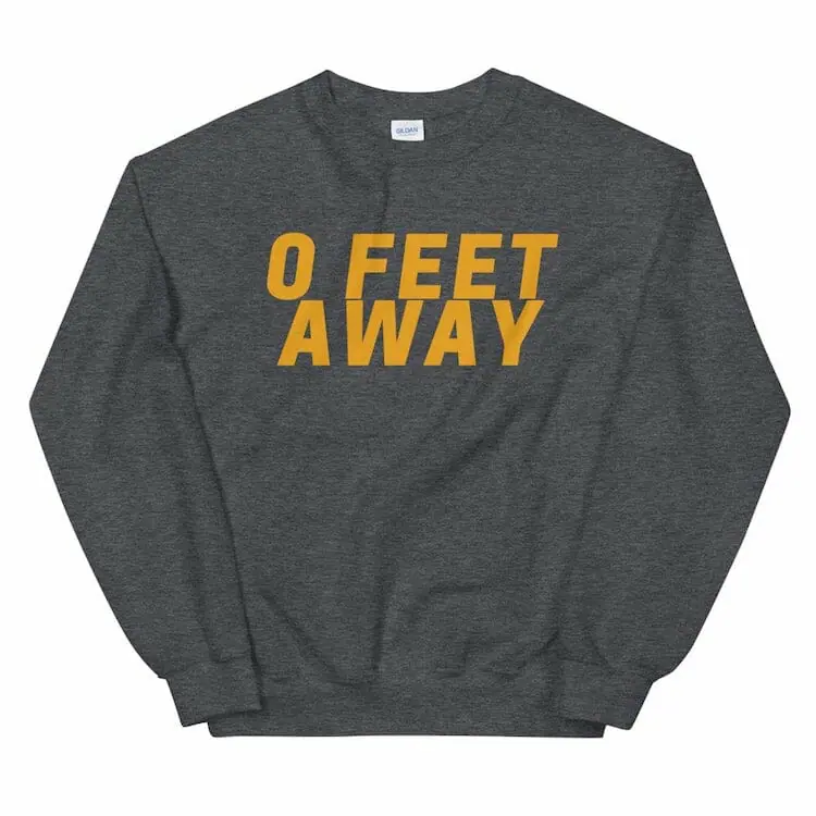Zero Feet Away Grindr Unisex Sweatshirt - gay sweatshirts * lgbtq sweatshirt * gay pride sweatshirt