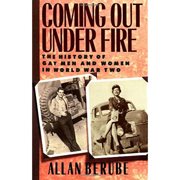 Coming Out Under Fire by Allan Bérubé (2010) - best gay history books