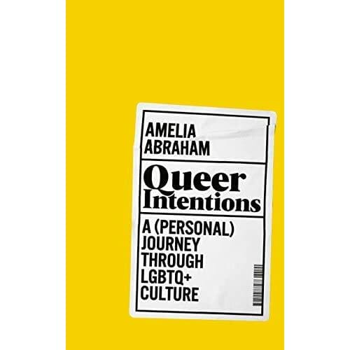 Queer Intentions by Amelia Abraham (2019) - best lgbt history books