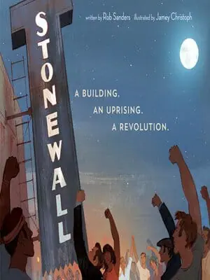 Stonewall- A Building. An Uprising. A Revolution by Rob Sanders (2019) - best lgbt history books
