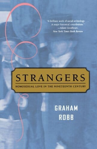Strangers by Graham Robb (2005) - best gay history books