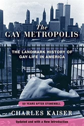 The Gay Metropolis The Landmark History of Gay Life in America by Charles Kaiser - best Gay Fiction Books