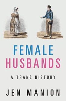 Female Husbands A Trans History by Jen Manion - Best Transgender History Books