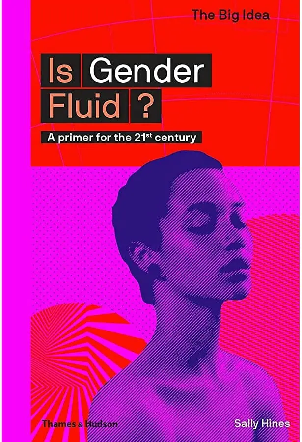 Is Gender Fluid A Primer for the 21st Century by Sally Hines - Best Transgender History Books