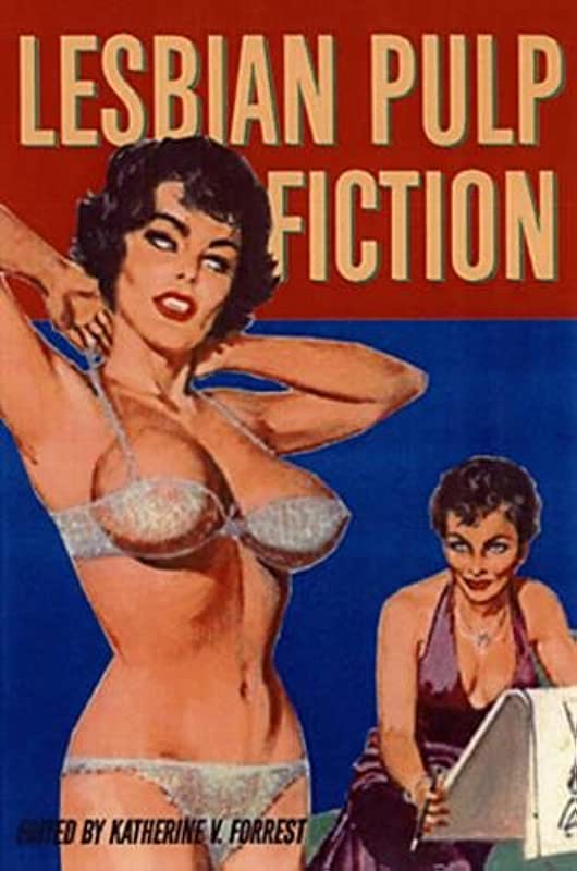 Lesbian Pulp Fiction The Sexually Intrepid World of Lesbian Paperback Novels, 1950-1965 by Katherine V. Forrest - Best Lesbian History Books