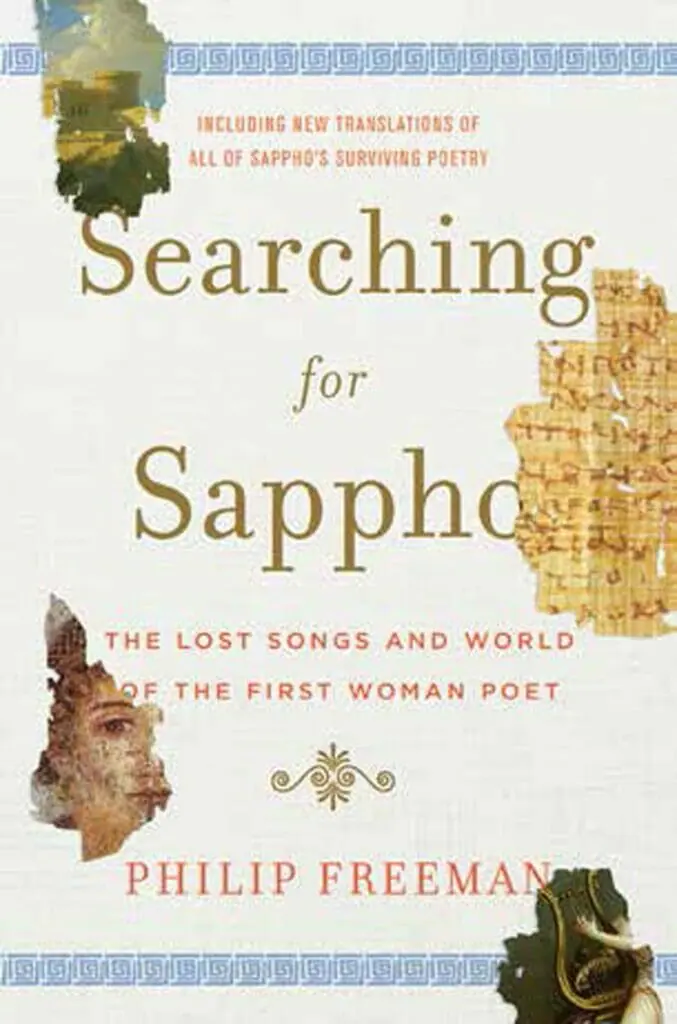 Searching for Sappho The Lost Songs and World of the First Woman Poet by Philip Freeman - Best Lesbian History Books