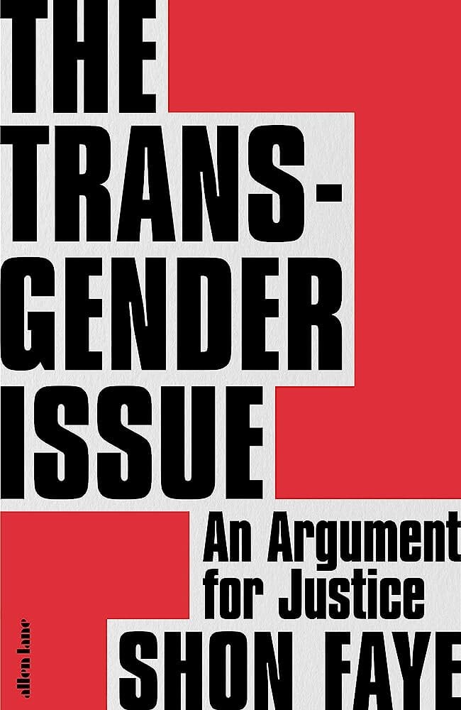 The Transgender Issue An Argument for Justice by Shon Faye - Best Transgender History Books