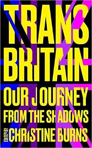 Trans Britain Our Journey from the Shadows by Christine Burns - Best Transgender History Books