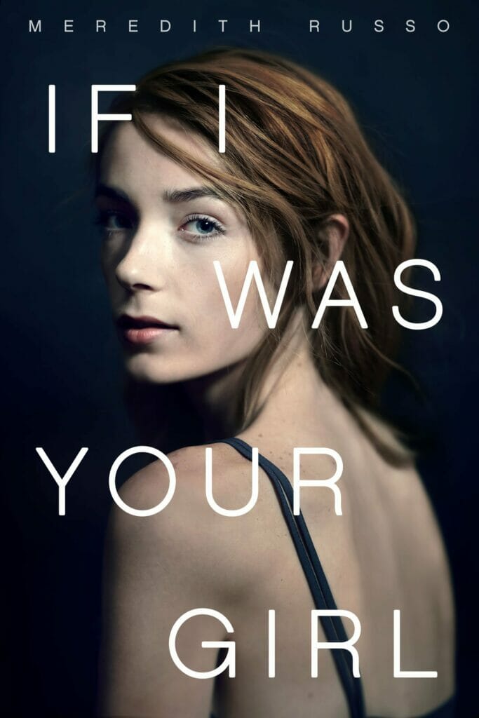 If I Was Your Girl by Meredith Russo - Best Transgender Fiction Books