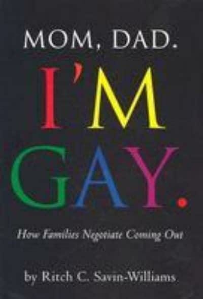 Mom, Dad, I'm Gay by Ritch C. Savin-Williams - Best Books on Homosexuality