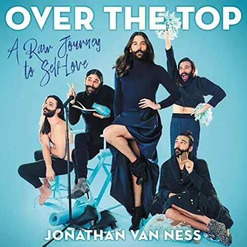 Over the Top A Raw Journey to Self-Love by Jonathan Van Ness - Best Gay Autobiographies