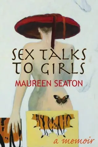 Sex Talks to Girls A Memoir by Maureen Seaton - Best Gay Memoirs