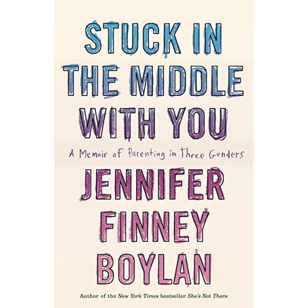 Stuck in the Middle with You by Jennifer Finney Boylan - Best Books About Gender Identity