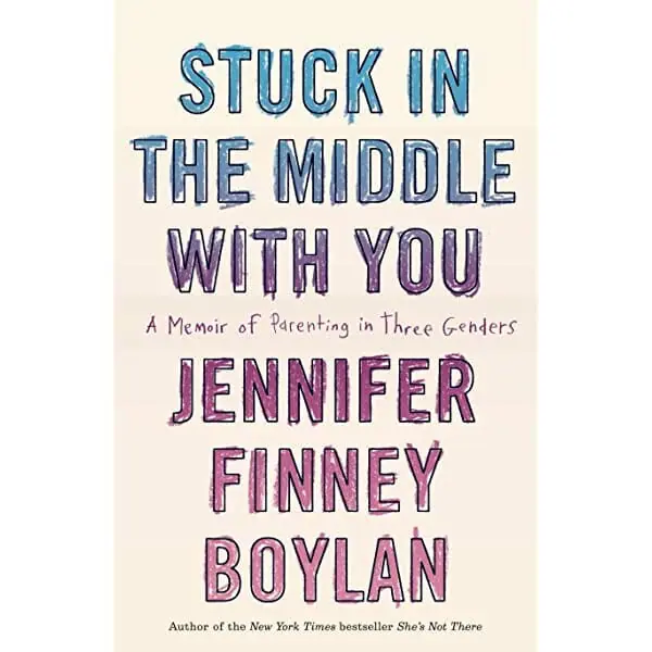 Stuck in the Middle with You by Jennifer Finney Boylan - Best Books About Gender Identity