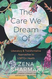 The Care We Dream Of by Zena Sharman - Best Gay Self Help Books