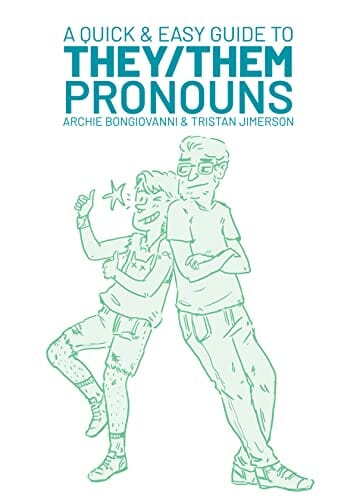 A Quick and Easy Guide to They Them Pronouns by Archie Bonjiovanni and Tristan Jimerson - Best Non-Binary Books