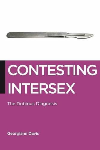 Contesting Intersex The Dubious Diagnosis by Georgiann Davis - Best Intersex Book