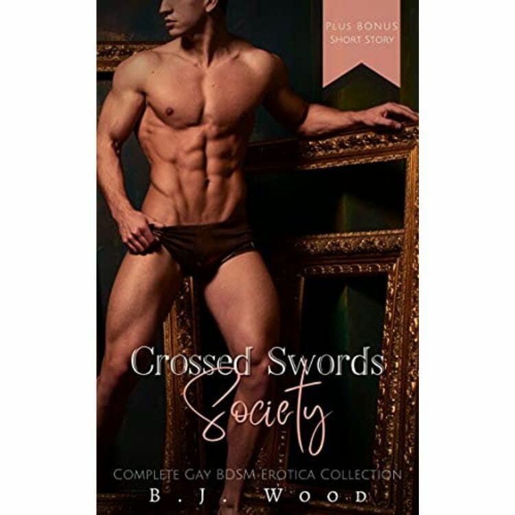 Crossed Swords Society: Complete Gay BDSM Erotica Collection