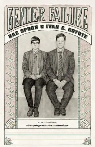 Gender Failure by Rae Spoon and Ivan E. Coyote - Best Genderqueer Books
