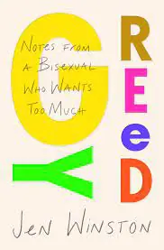 Greedy Notes from a Bisexual Who Wants Too Much by Jen Winston - Best Book on Bisexuality