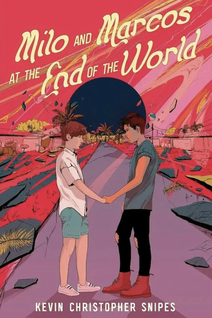 Milo and Marcos at the End of the World by Kevin Christopher Snipes - Best LGBT YA Books