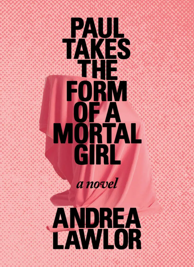 Paul Takes the Form of a Mortal Girl by Andrea Lawlor - Best Genderfluid Books