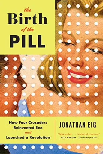 The Birth of the Pill by Jonathan Eig - Best Gender Equality Books