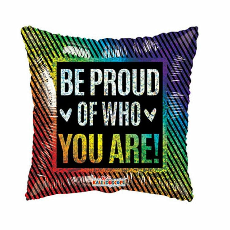 Be Proud Of Who You Are Pride Rainbow Balloon