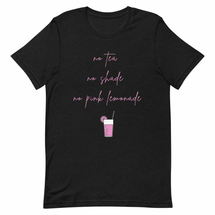 No Tea No Shade No Pink Lemonade T-Shirt